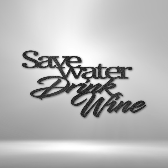 Drink Wine Quote Steel Sign Laser Cut Powder Coated Home & Office Metal Wall Dec